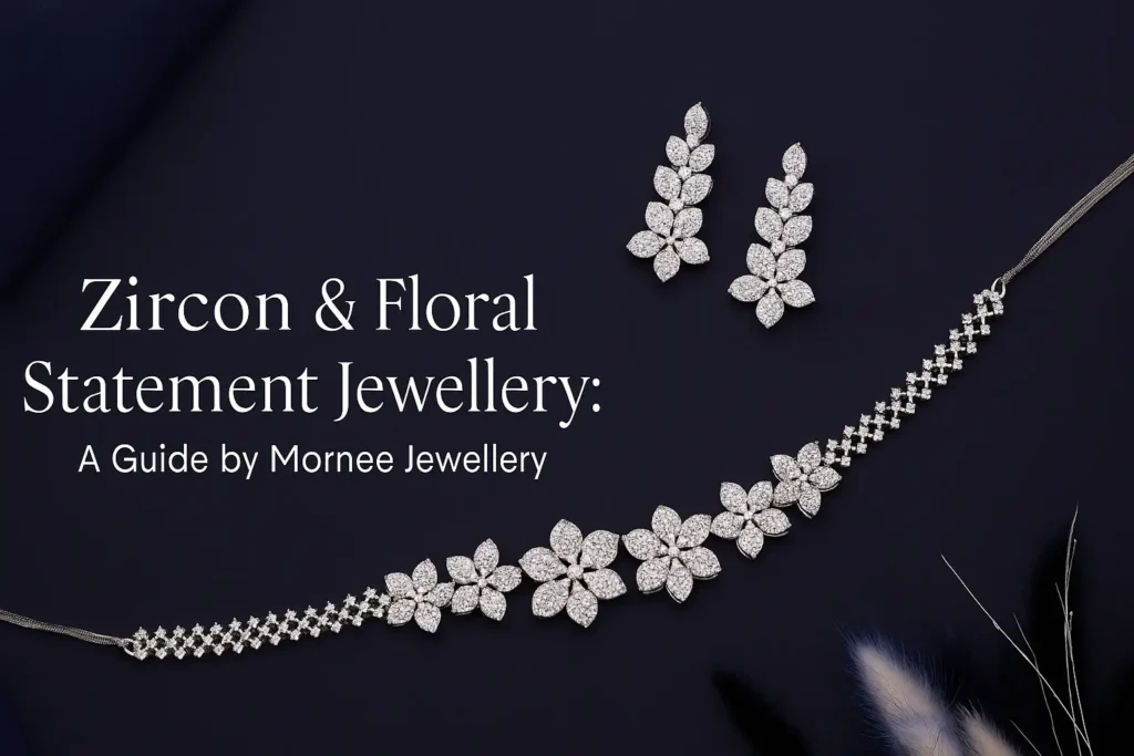 Zircon and Floral Statement Jewellery