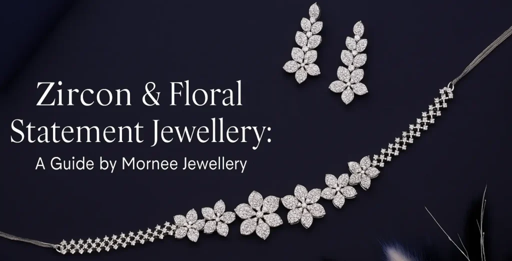 Zircon and Floral Statement Jewellery